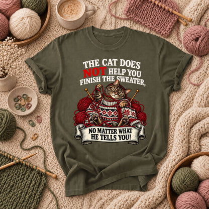 The Cat Does Not Help You Finish The Sweater T-Shirt - Military Green