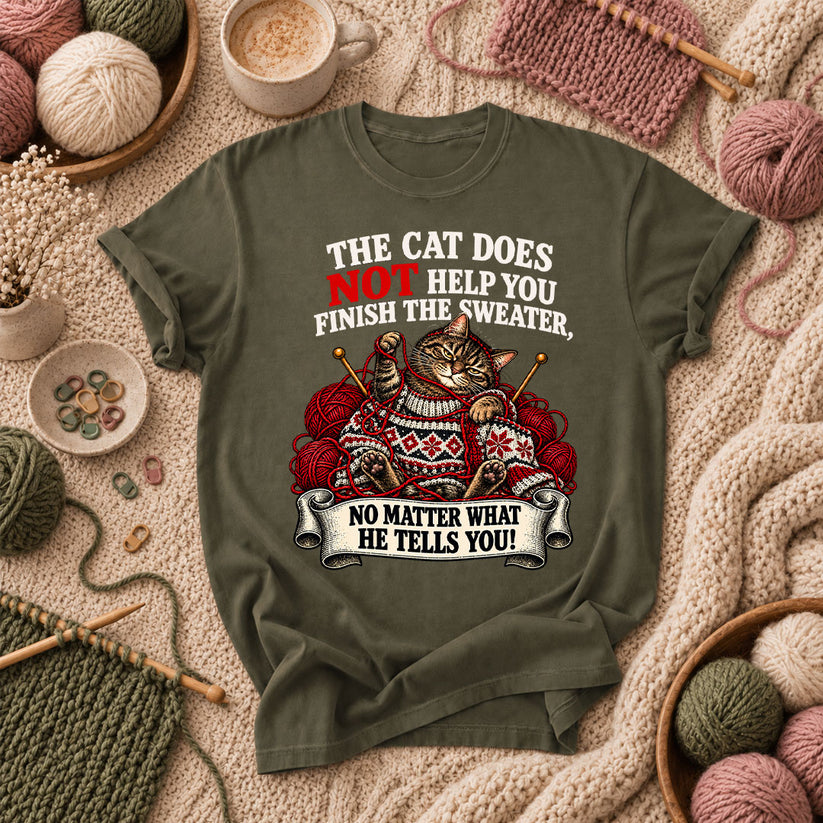 The Cat Does Not Help You Finish The Sweater T-Shirt - Military Green