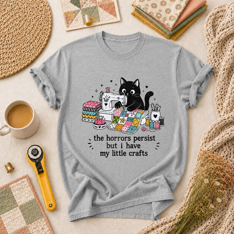 The Horrors Persist But I Have My Little Crafts Cat T-Shirt - Athletic Heather