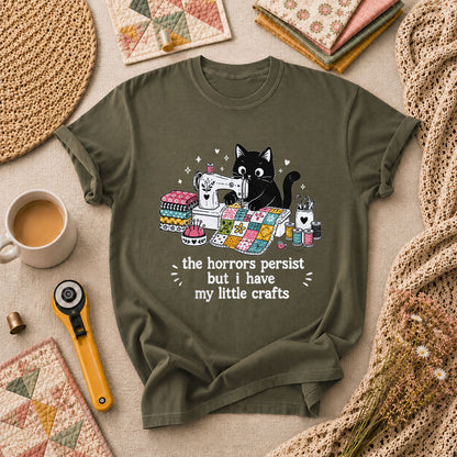 The Horrors Persist But I Have My Little Crafts Cat T-Shirt - Military Green