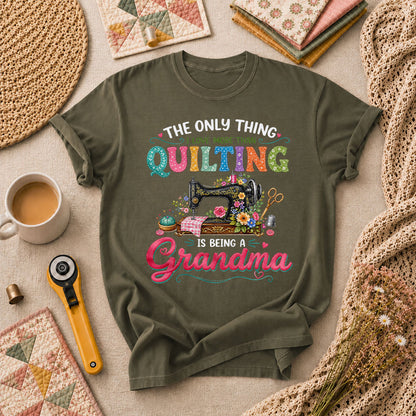 The Only Thing I Love More Than Quilting Is Being A Grandma T-Shirt - Military Green