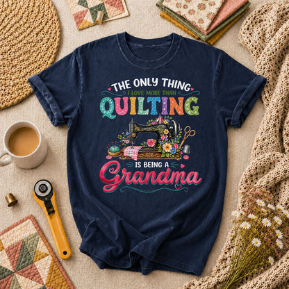 The Only Thing I Love More Than Quilting Is Being A Grandma T-Shirt - Navy