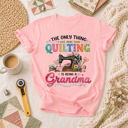 The Only Thing I Love More Than Quilting Is Being A Grandma T-Shirt - Pink