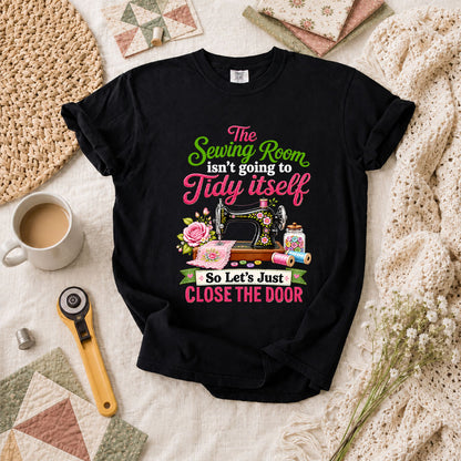 The Sewing Room Isn't Going To Tidy Itself T-Shirt - Black