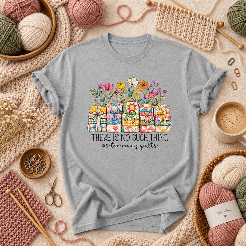 There Is No Such Thing As Too Many Quilts T-Shirt - Athletic Heather