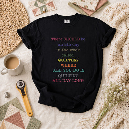 There Should Be An 8th Day Called Quiltday Funny T-Shirt - Black