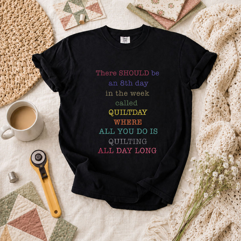 There Should Be An 8th Day Called Quiltday Funny T-Shirt - Black
