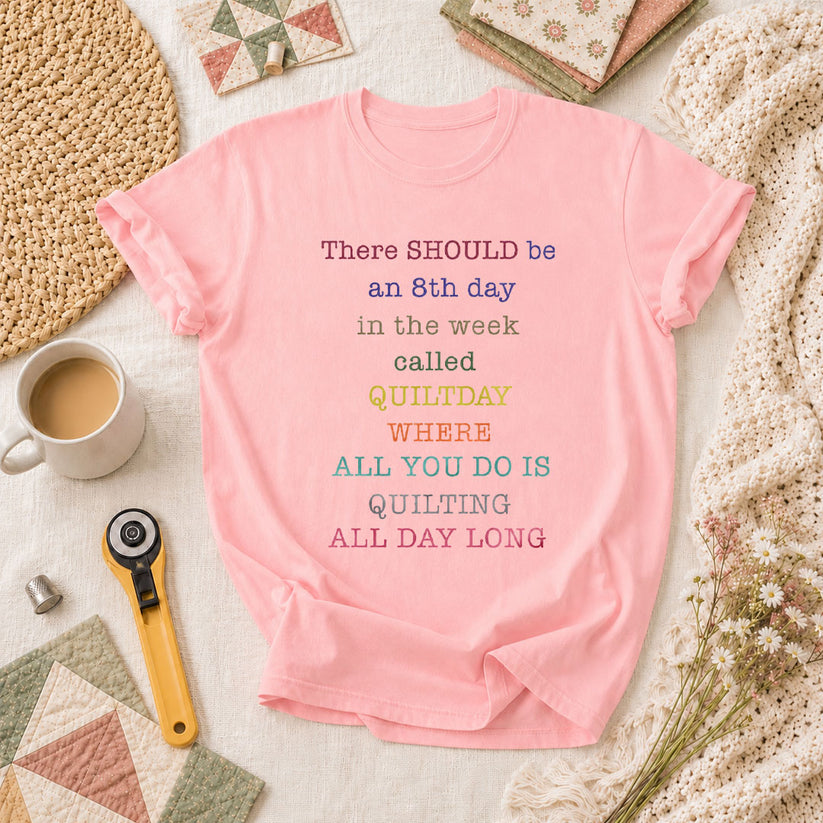 There Should Be An 8th Day Called Quiltday Funny T-Shirt - Pink