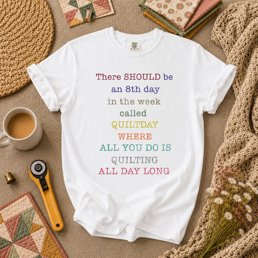 There Should Be An 8th Day Called Quiltday Funny T-Shirt - White