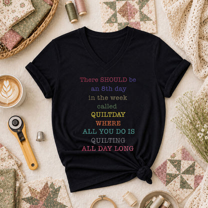There Should Be An 8th Day Called Quiltday Funny Women's V-Neck - Black