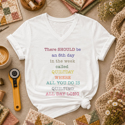 There Should Be An 8th Day Called Quiltday Funny Women's V-Neck - White