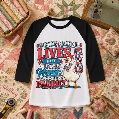 They May Take Our Lives But Never Our Fabric Duck Raglan Sleeve - Black
