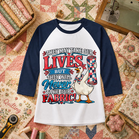 They May Take Our Lives But Never Our Fabric Duck Raglan Sleeve - Navy