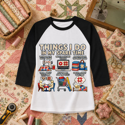 Things I Do In My Spare Time Quilt Raglan Sleeve - Black