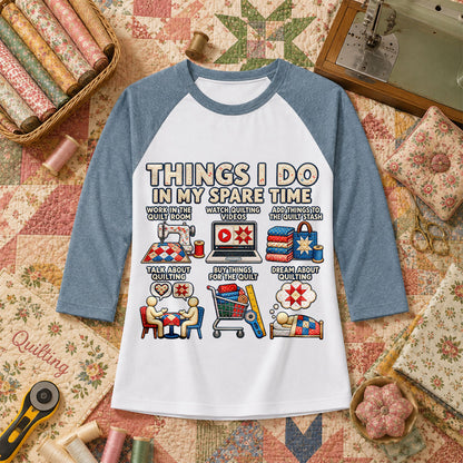 Things I Do In My Spare Time Quilt Raglan Sleeve - Denim