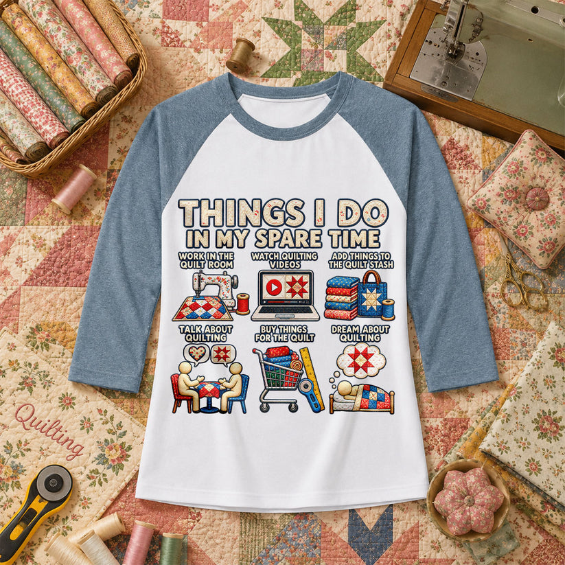 Things I Do In My Spare Time Quilt Raglan Sleeve - Denim