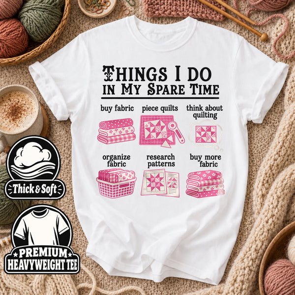 Things I Do In My Spare Time Quilting T-Shirt