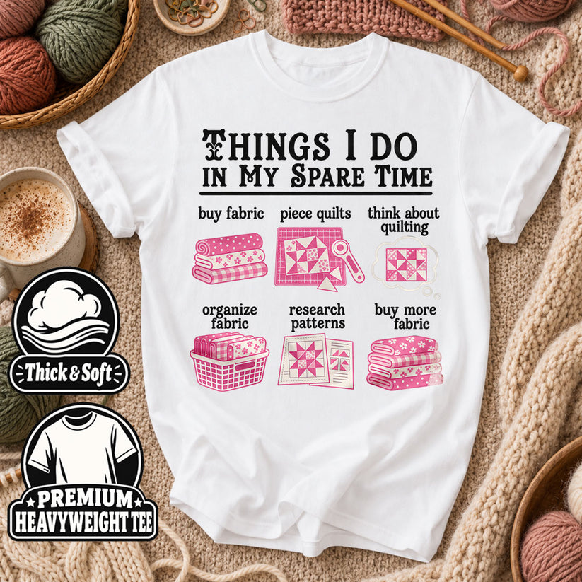 Things I Do In My Spare Time Quilting T-Shirt - White