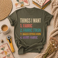 Things I Want Fabric List T-Shirt