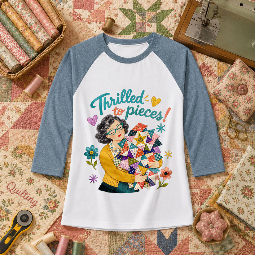 Thrilled To Pieces Quilter Raglan Sleeve - Denim