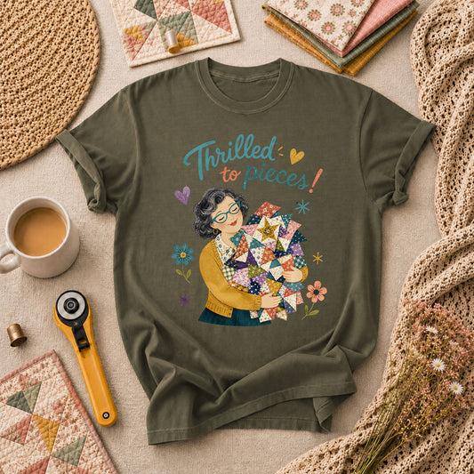 Thrilled To Pieces Quilter T-Shirt - Military Green