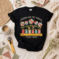 Friends Are The Threads That Bind T-Shirt | Patchwork Flowers Thread Spools Quilter Tee