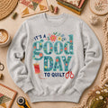 It's A Good Day To Quilt Long Sleeve