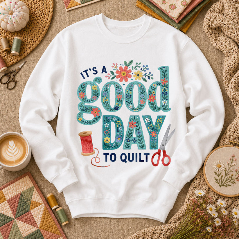 It's A Good Day To Quilt - White