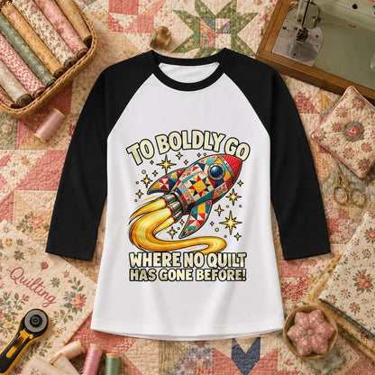 To Boldly Go Where No Quilt Has Gone Before Rocket Raglan Sleeve - Black