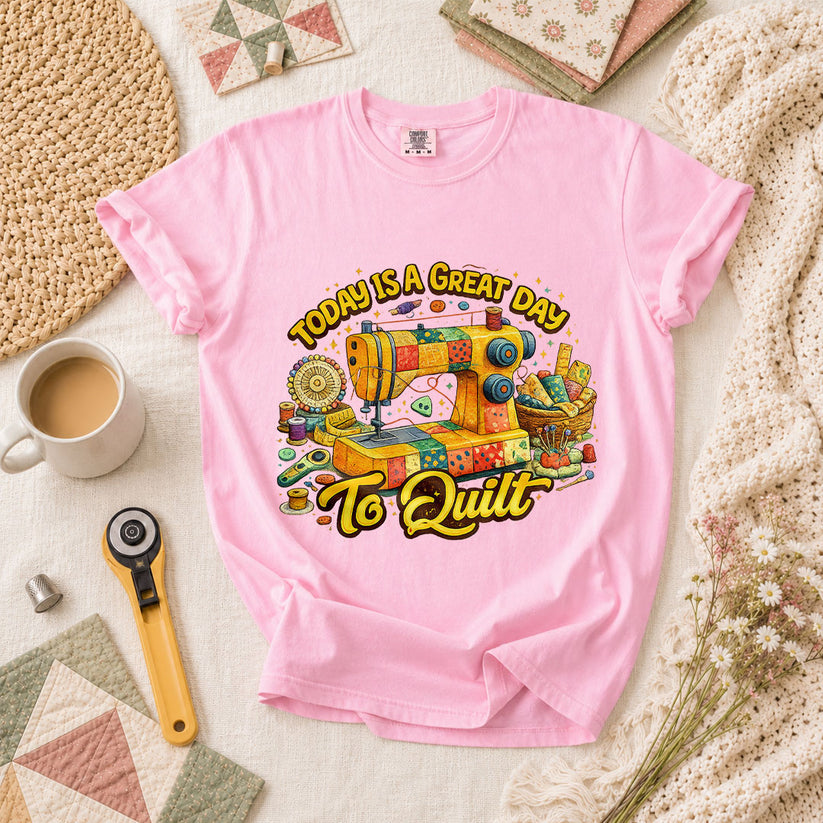 Today Is A Great Day To Quilt T-Shirt - Blossom