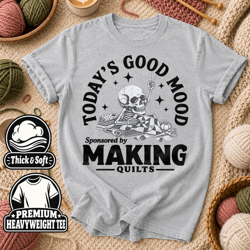 Today's Good Mood Sponsored By Making Quilts T-Shirt - Athletic Heather