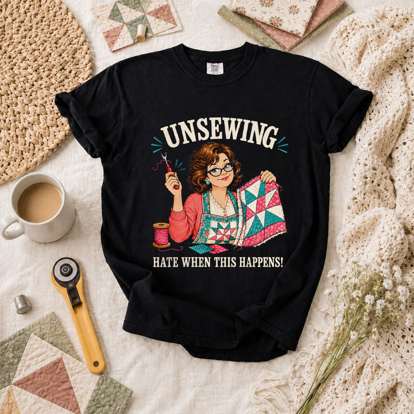 Unsewing Hate When This Happens Quilter Lady T-Shirt - Black