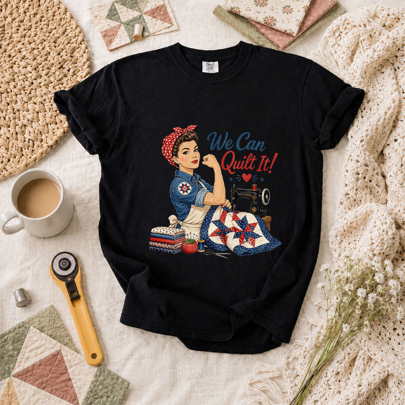 We Can Quilt It Rosie Riveter Patriotic Quilter T-Shirt - Black