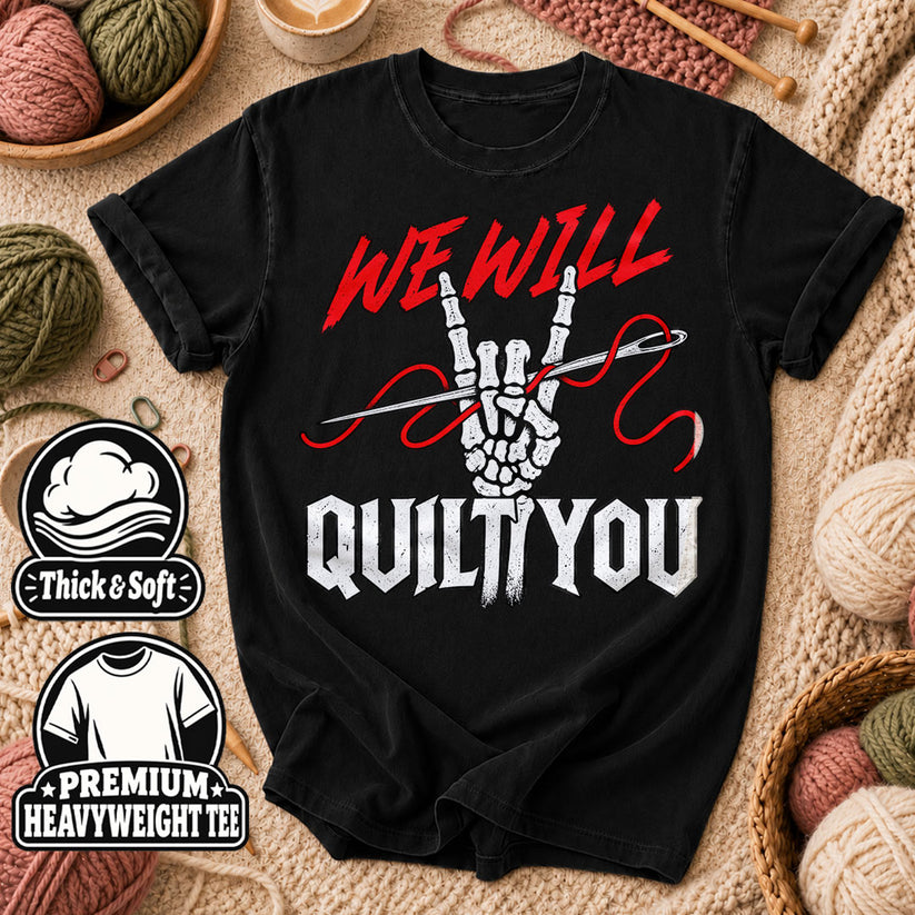 We Will Quilt You Skeleton Rock Hand T-Shirt - Black