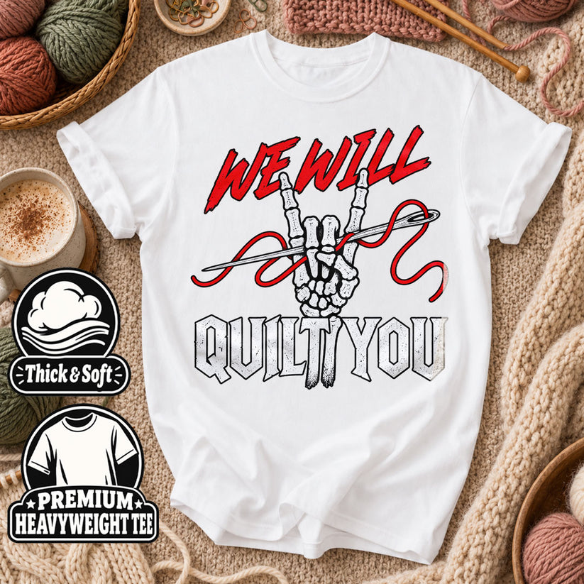 We Will Quilt You Skeleton Rock Hand T-Shirt - White