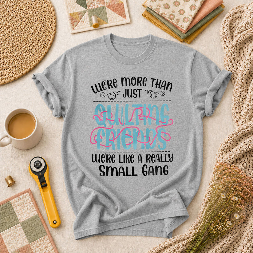 Were More Than Just Quilting Friends Small Gang T-Shirt - Athletic Heather