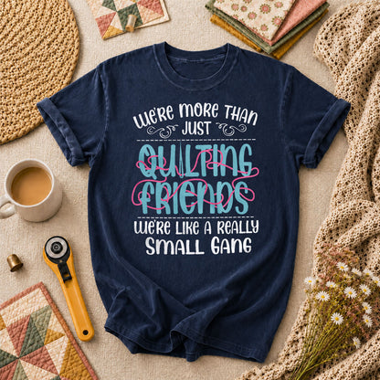 Were More Than Just Quilting Friends Small Gang T-Shirt - Navy