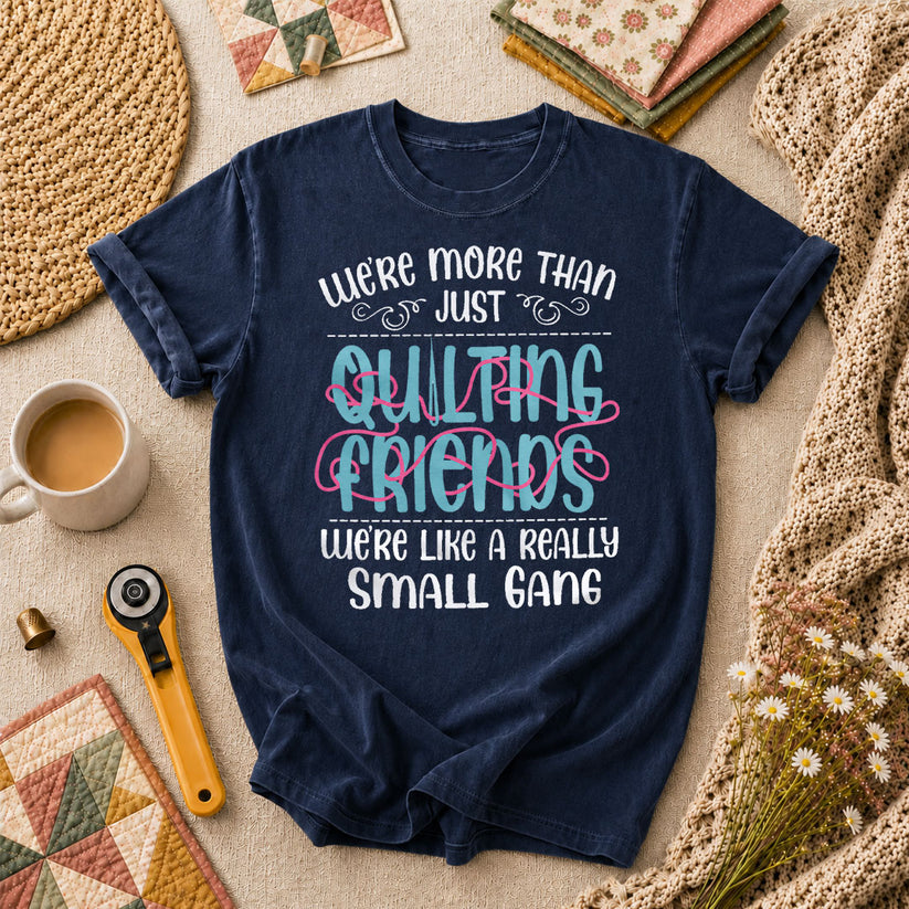 Were More Than Just Quilting Friends Small Gang T-Shirt - Navy