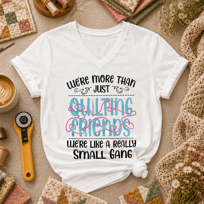 Were More Than Just Quilting Friends Small Gang Women's V-Neck - White