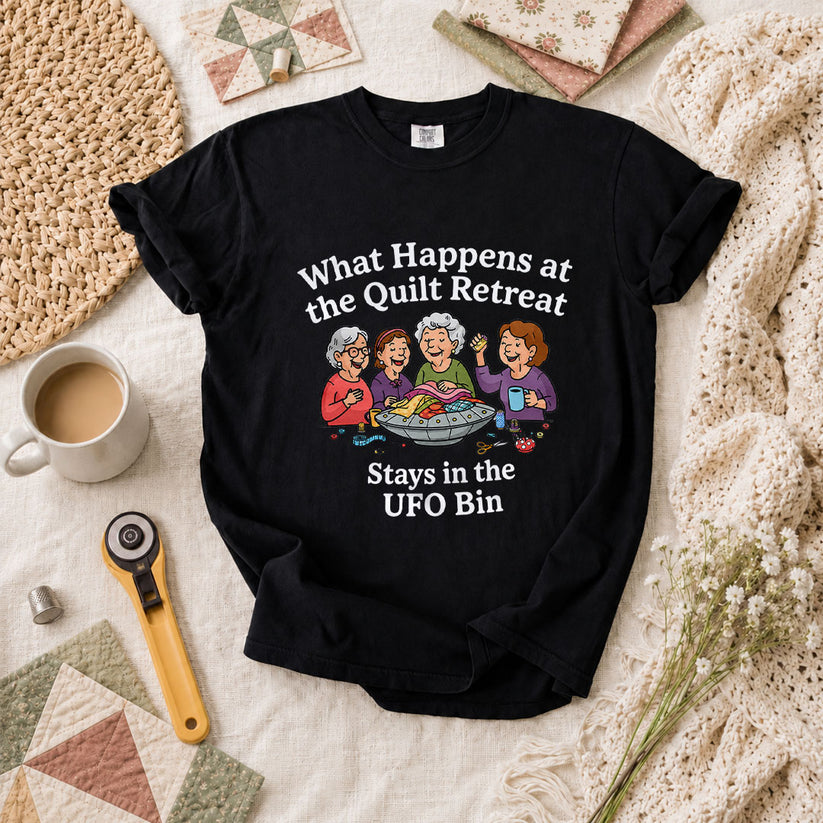 What Happens At The Quilt Retreat Stays In UFO Bin T-Shirt - Black