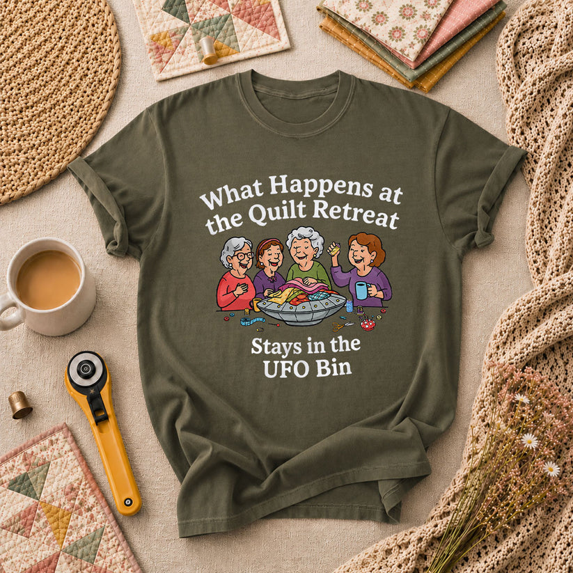 What Happens At The Quilt Retreat Stays In UFO Bin T-Shirt - Military Green