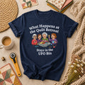 What Happens At The Quilt Retreat Stays In UFO Bin T-Shirt