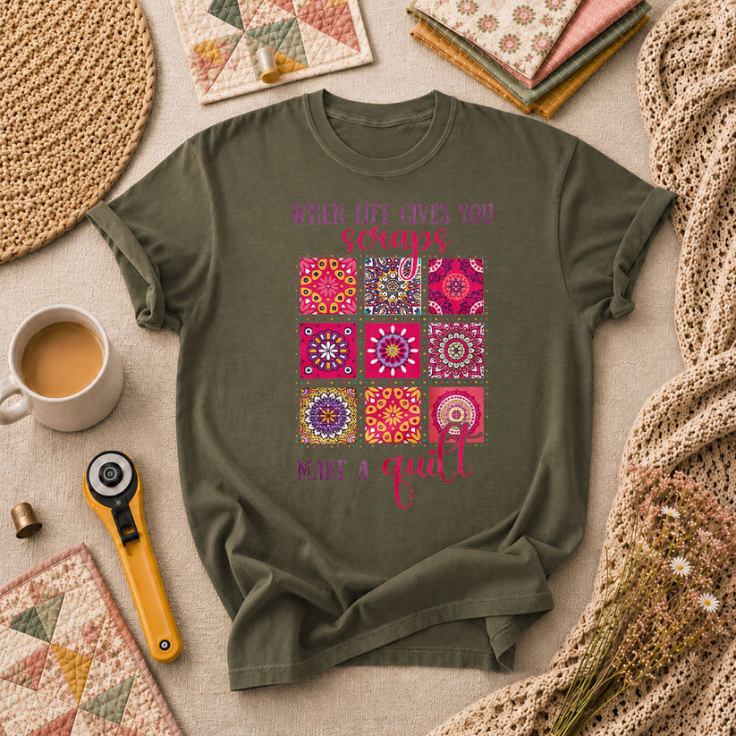 When Life Gives You Scraps Make A Quilt Typography T-Shirt - Military Green