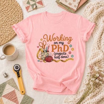 Working On My PhD Projects Half Done T-Shirt - Pink