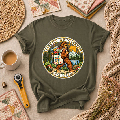 Yes I Bought More Fabric So What Bigfoot T-Shirt - Military Green