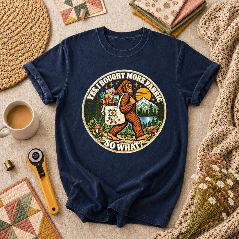 Yes I Bought More Fabric So What Bigfoot T-Shirt - Navy