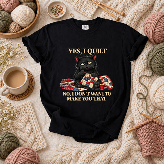 Yes I Quilt No I Don't Want To Make You That Black Cat T-Shirt - Black