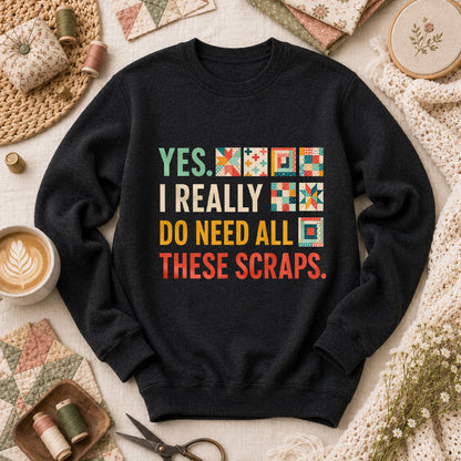 Yes I Really Do Need All These Scraps Long Sleeve - Black