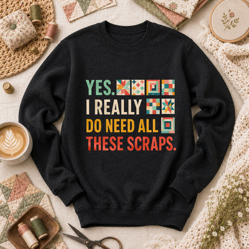 Yes I Really Do Need All These Scraps Long Sleeve - Black