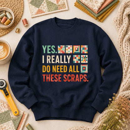 Yes I Really Do Need All These Scraps Long Sleeve - Navy